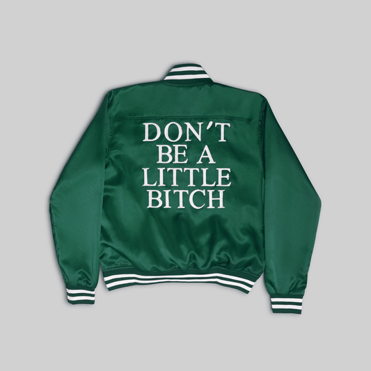 Don't Be a Little Bitch Bomber Jacket - Green - RES IPSA