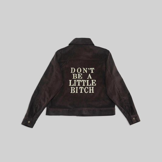 Embroidered Corduroy Don't Be a Little Bitch Jacket Brown - RES IPSA