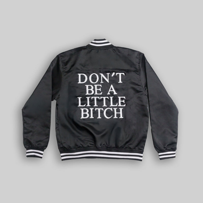 Don't Be a Little Bitch Bomber Jacket - RES IPSA