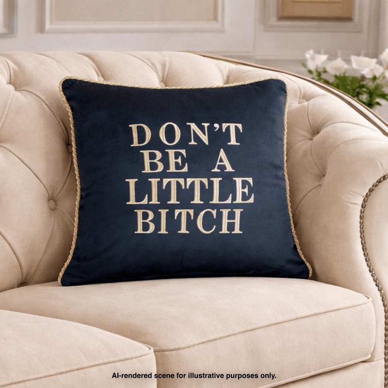 Don't Be A Little Bitch Velvet Pillow Cover - RES IPSA