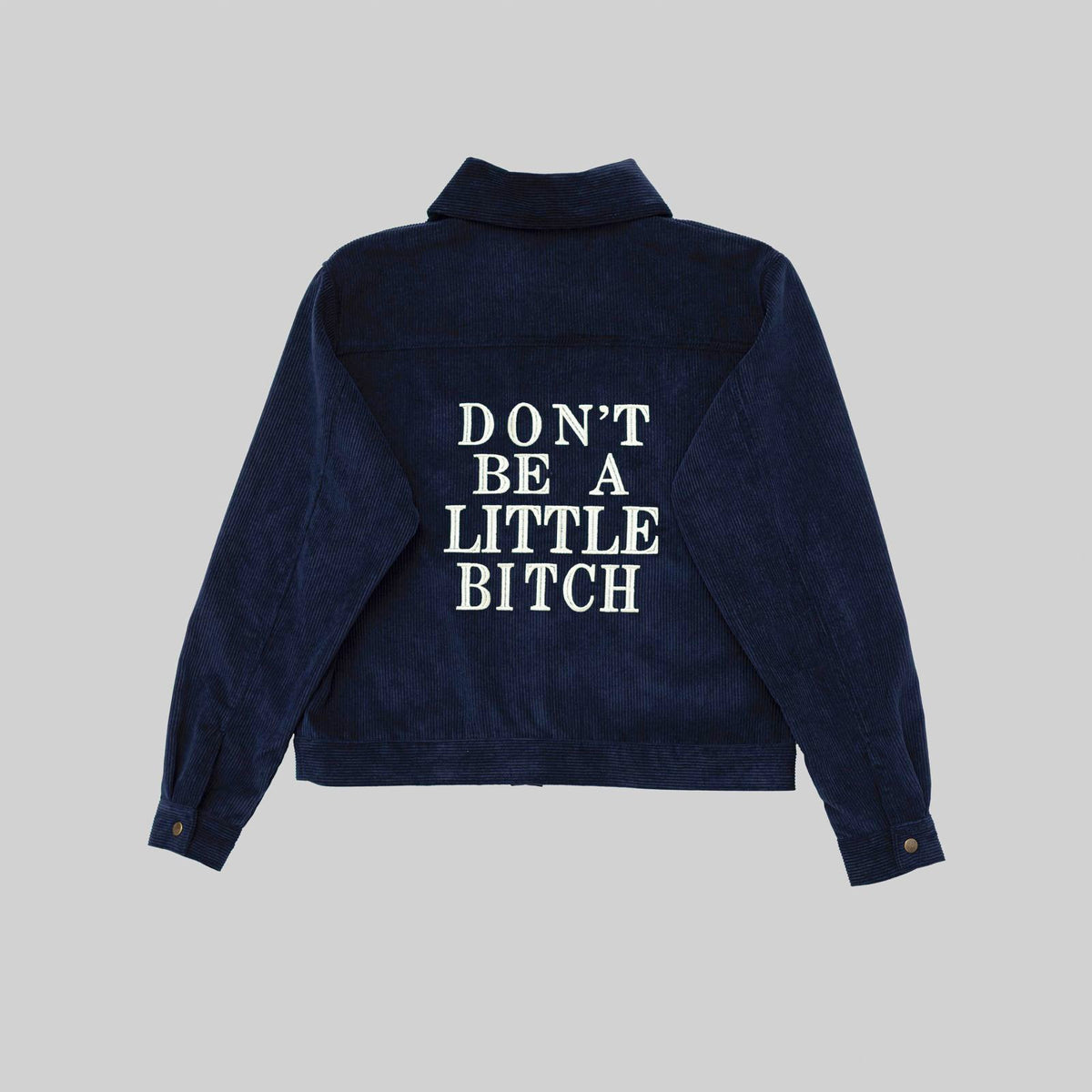 Embroidered Corduroy Don't Be a Little Bitch Jacket - RES IPSA